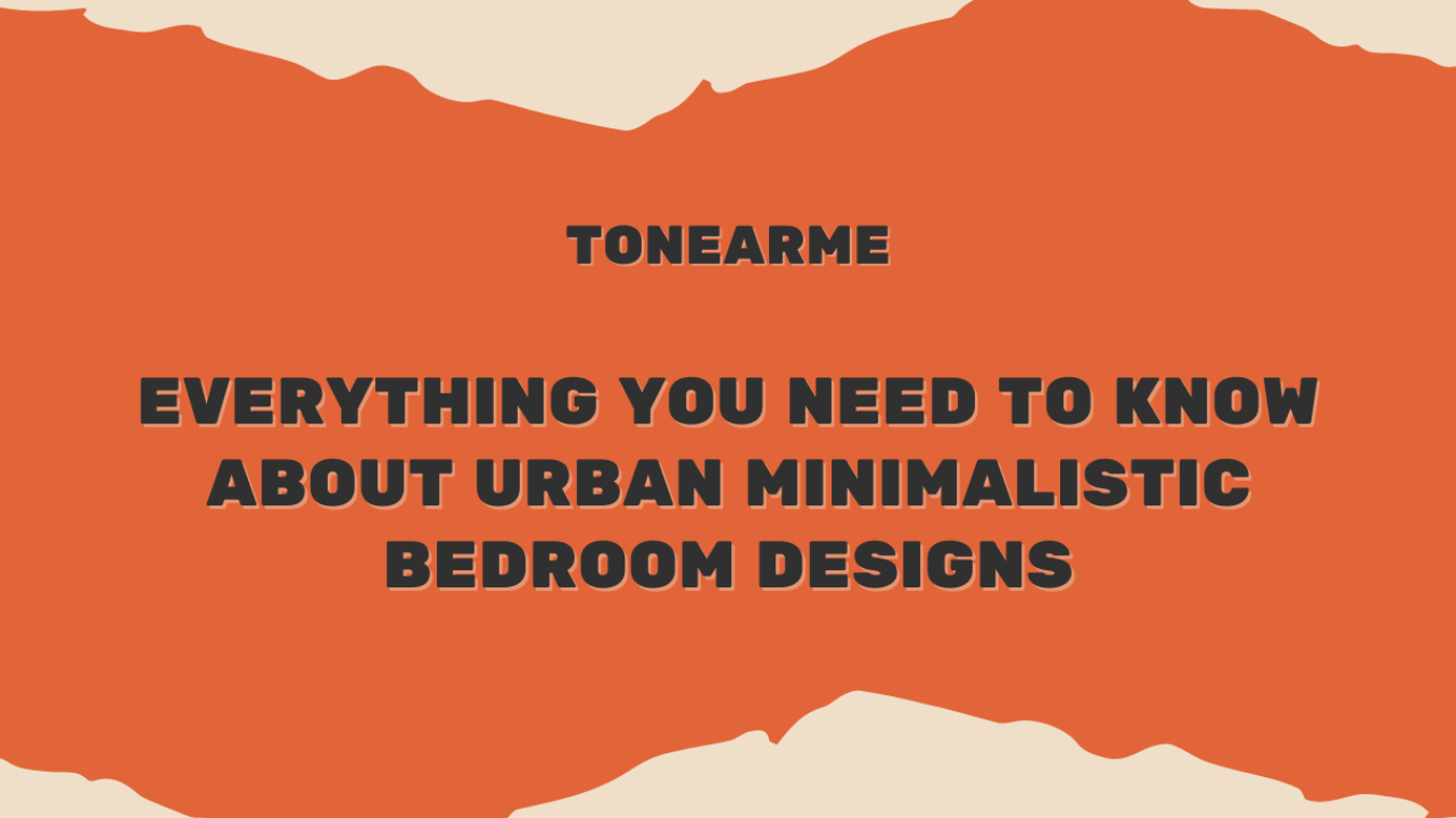 Everything You Need To Know About Urban Minimalistic Bedroom Designs